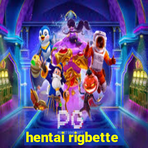 hentai rigbette